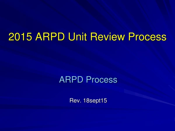 2015 ARPD Unit Review Process