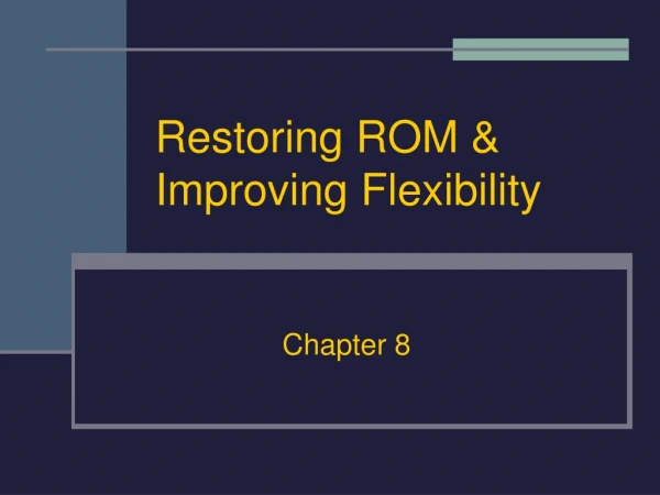 Restoring ROM &amp; Improving Flexibility