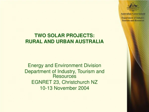 TWO SOLAR PROJECTS: RURAL AND URBAN AUSTRALIA Energy and Environment Division