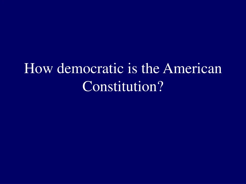 how democratic is the american constitution