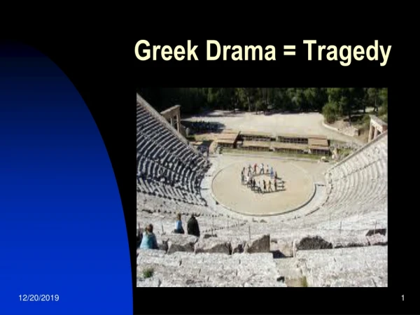Greek Drama = Tragedy