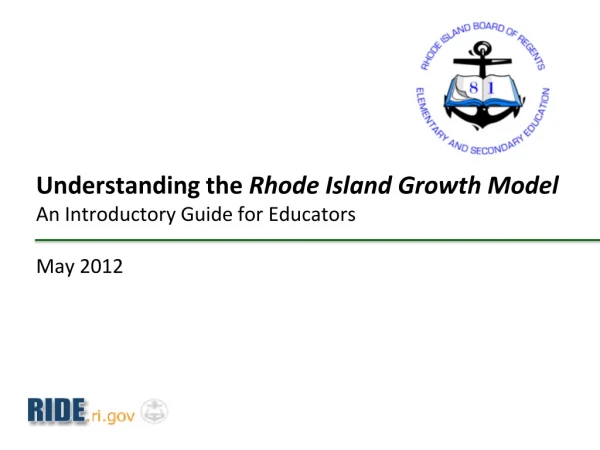 Understanding the  Rhode Island Growth Model An Introductory Guide for Educators May 2012