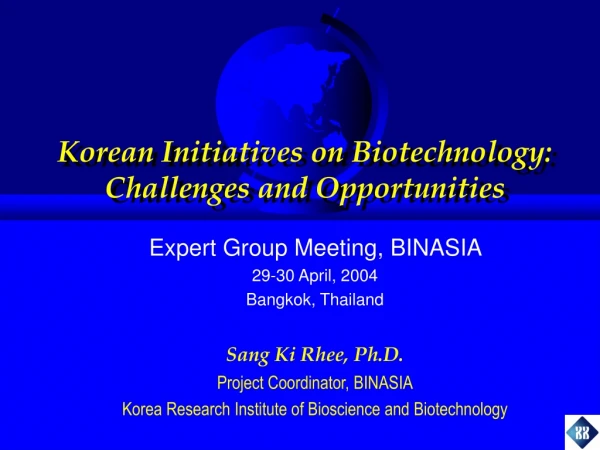 Korean Initiatives on Biotechnology: Challenges and Opportunities