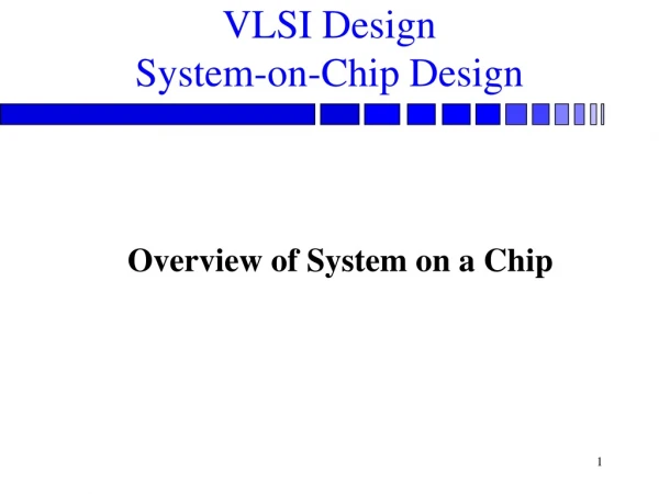 VLSI Design System-on-Chip Design