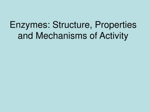 Enzymes: Structure, Properties and Mechanisms of Activity