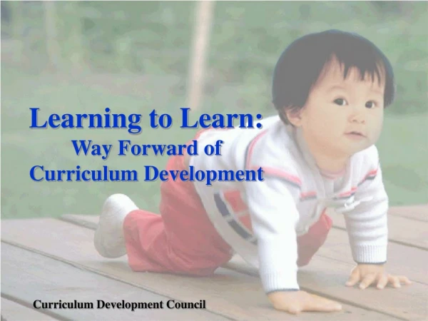 Learning to Learn:  Way Forward of  Curriculum Development