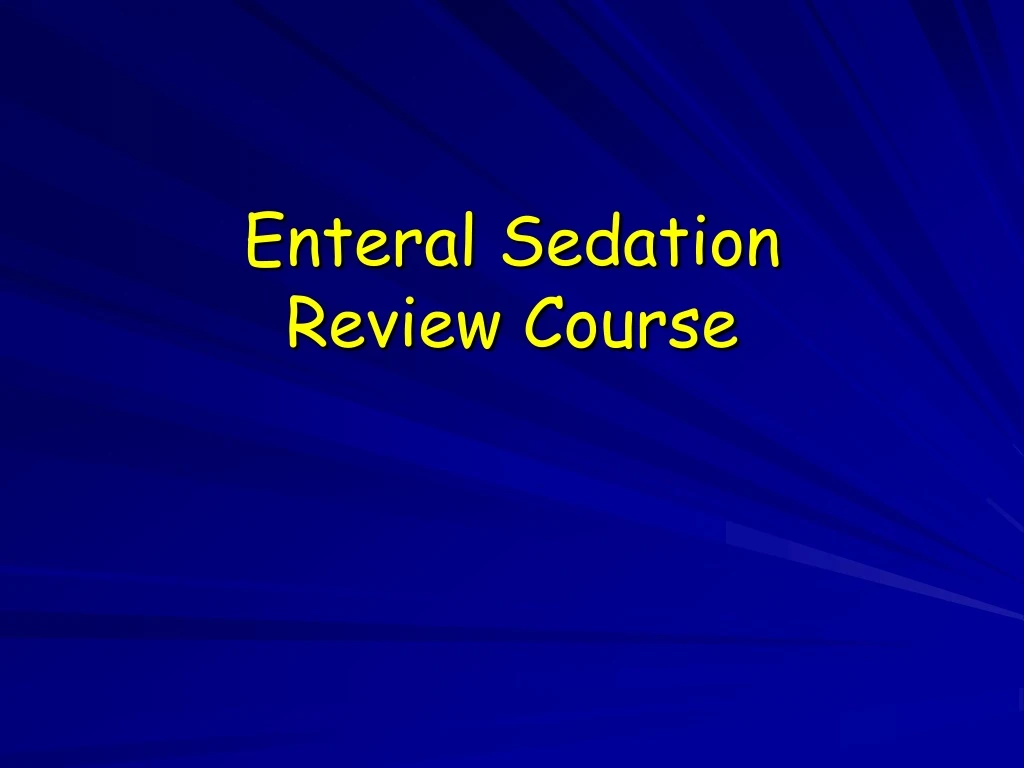 enteral sedation review course