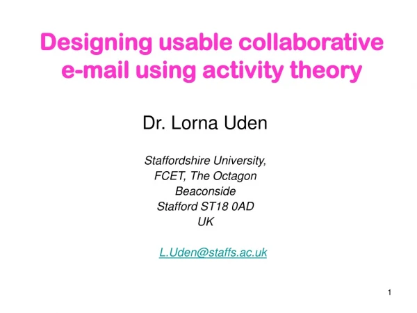 Designing usable collaborative e-mail using activity theory