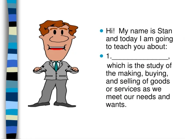 Hi!  My name is Stan and today I am going to teach you about: 1.______________,
