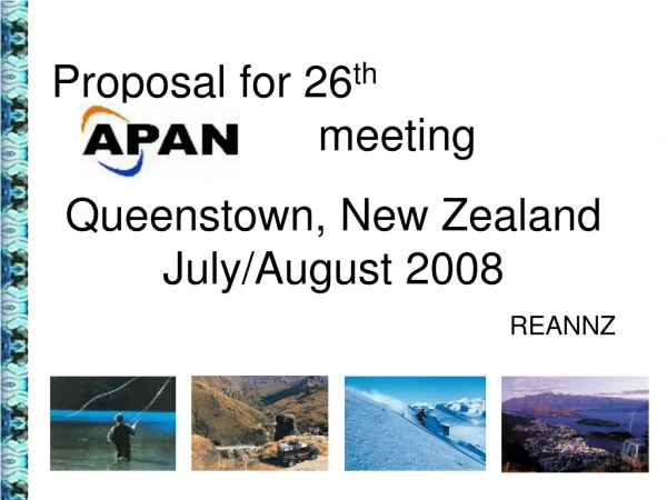 Proposal for 26 th                   				meeting Queenstown, New Zealand July/August 2008 REANNZ