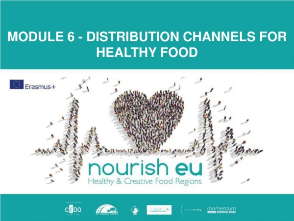MODULE 6 - DISTRIBUTION  CHANNELS FOR HEALTHY FOOD