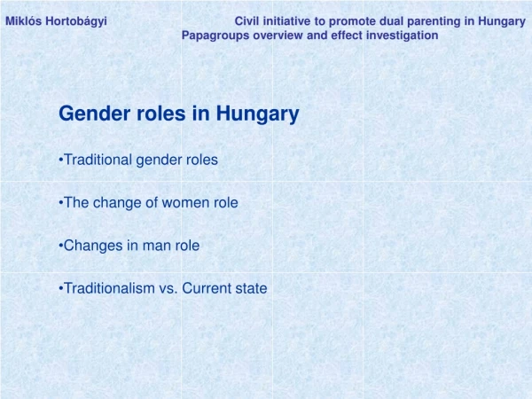 Gender roles in Hungary Traditional gender roles The change of women role Changes in man role