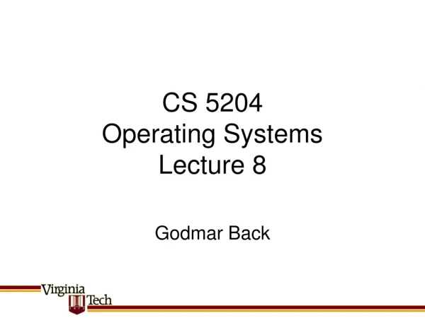 CS 5204 Operating Systems Lecture 8