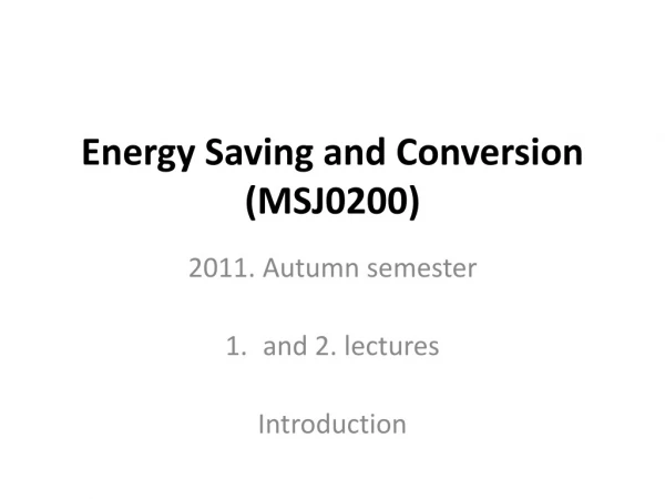 Energy Saving and Conversion (MSJ0200)