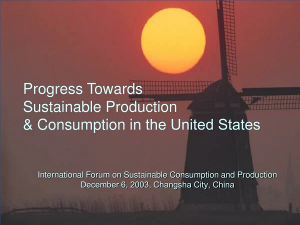Progress Towards Sustainable Production &amp; Consumption i n the United States
