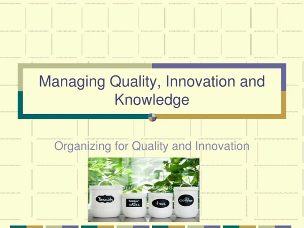 Managing Quality, Innovation and Knowledge