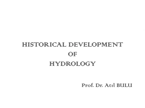 HISTORICAL DEVELOPMENT OF HYDROLOGY