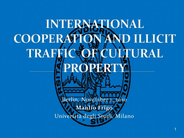INTERNATIONAL COOPERATION AND ILLICIT TRAFFIC  OF CULTURAL PROPERTY