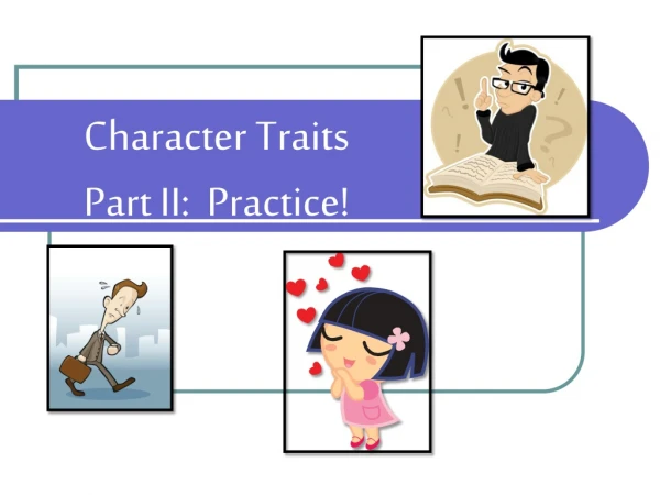 Character Traits Part II:  Practice!