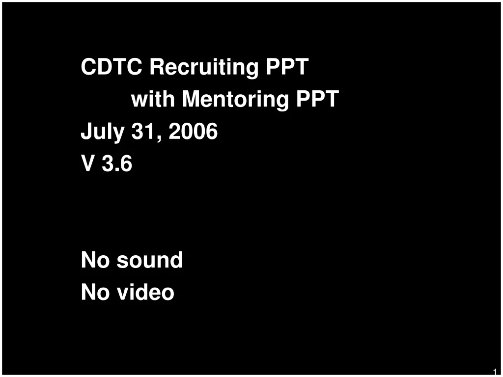 cdtc recruiting ppt with mentoring ppt july 31 2006 v 3 6 no sound no video