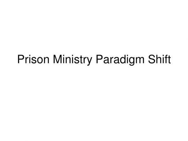 Prison Ministry Paradigm Shift