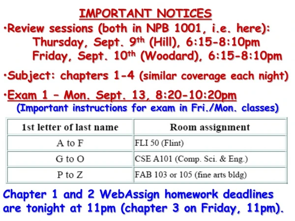 Review sessions (both in NPB 1001, i.e. here):  	Thursday, Sept. 9 th  (Hill), 6:15-8:10pm