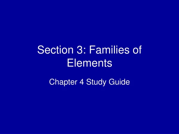 Section 3: Families of Elements