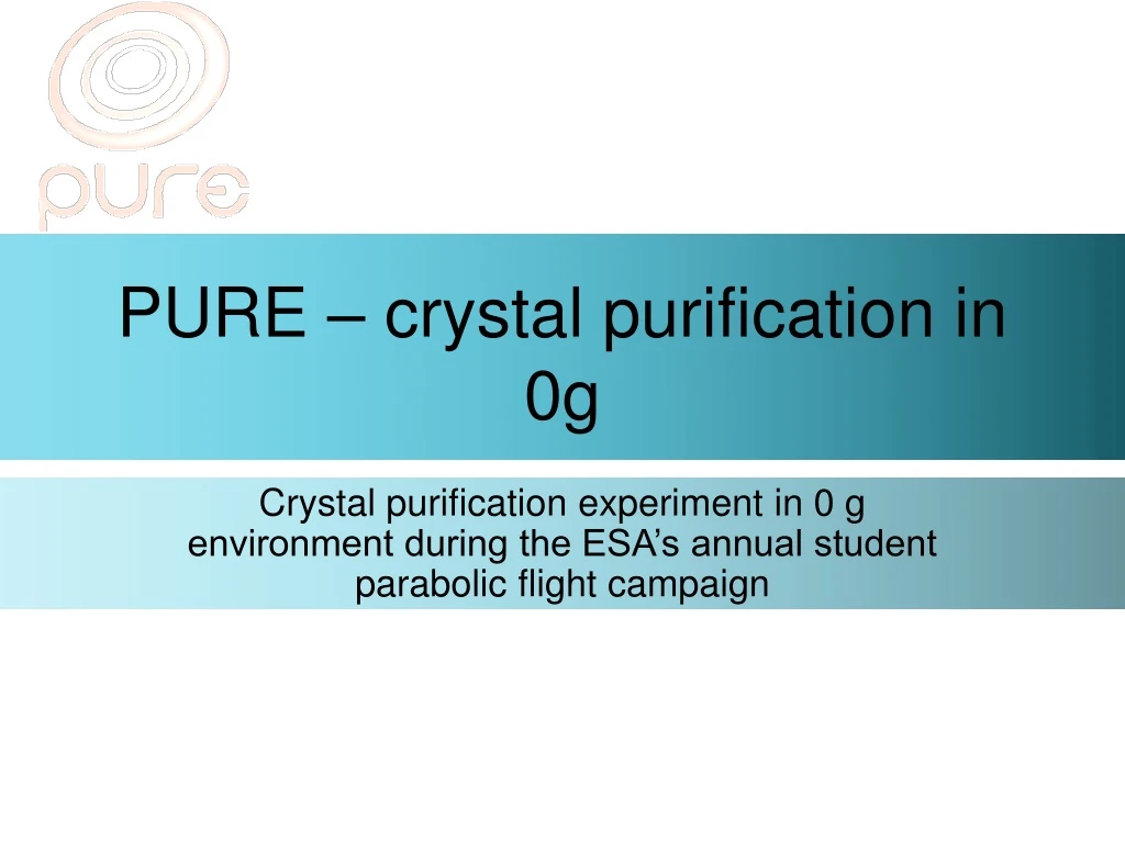 pure crystal purification in 0g