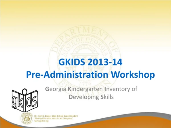 GKIDS 2013-14 Pre-Administration Workshop