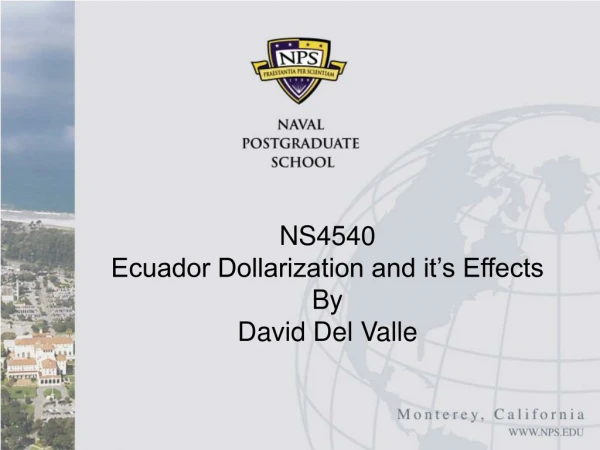 NS4540  Ecuador Dollarization and it’s effects By  David Del Valle