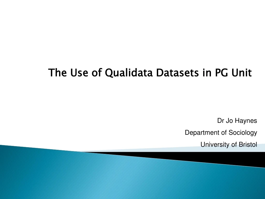 the use of qualidata datasets in pg unit