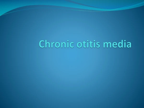 Chronic  otitis  media