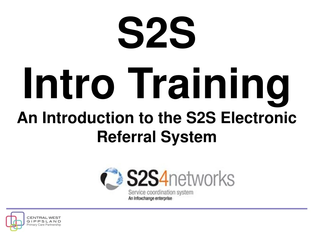 s2s intro training an introduction to the s2s electronic referral system