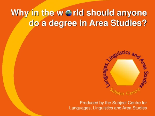 Why in the w    rld should anyone do a degree in Area Studies?