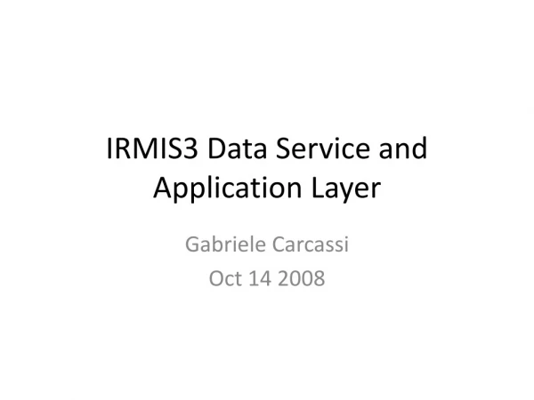 IRMIS3 Data Service and Application Layer