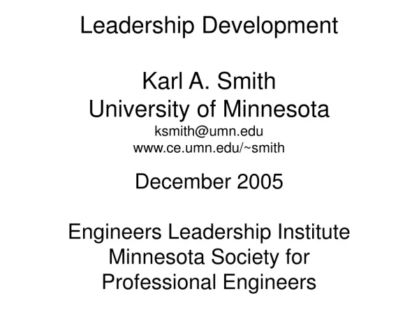 Leadership Development Karl A. Smith University of Minnesota ksmith@umn ce.umn/~smith