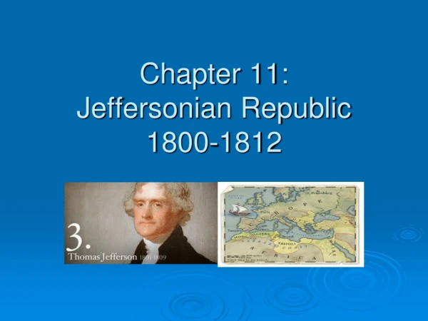 Chapter 11:  Jeffersonian Republic 1800-1812