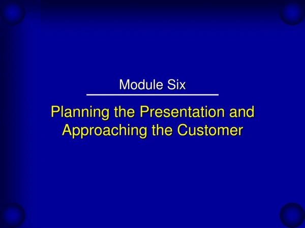 Planning the Presentation and Approaching the Customer