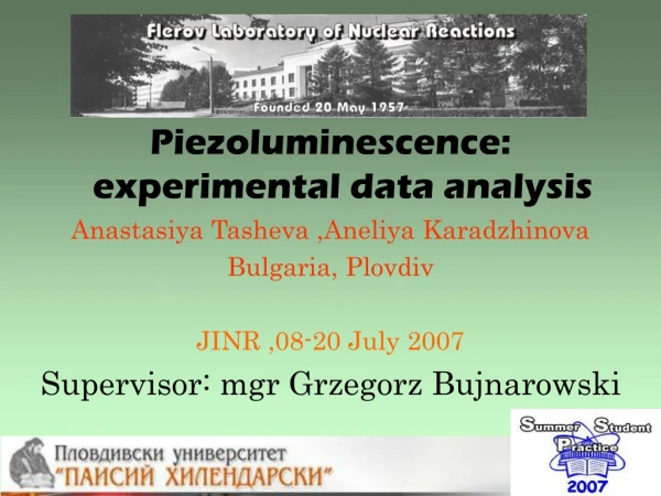 Piezoluminescence: experimental data analysis Anastasiya Tasheva ,Aneliya Karadzhinova