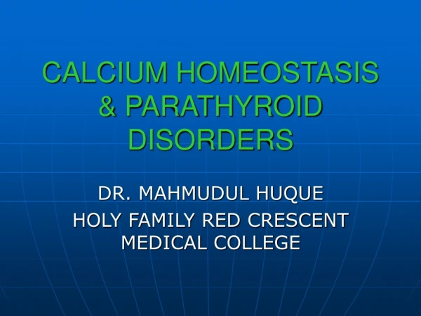 CALCIUM HOMEOSTASIS &amp; PARATHYROID DISORDERS