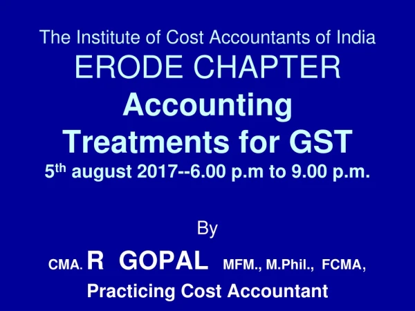 By CMA .  R  GOPAL   MFM., M.Phil.,  FCMA , Practicing Cost Accountant