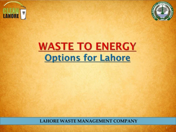 WASTE TO ENERGY Options for Lahore