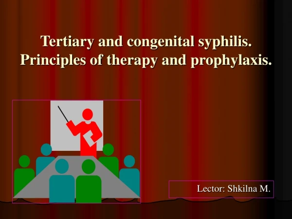 Tertiary and congenital syphilis. Principles of therapy and prophylaxis .
