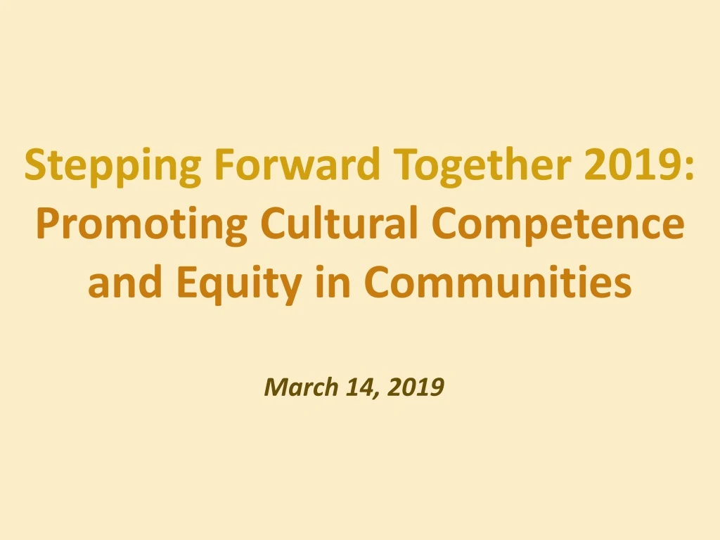 stepping forward together 2019 promoting cultural competence and equity in communities