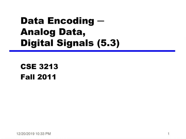 Data Encoding  ─ Analog Data,  Digital Signals (5.3)