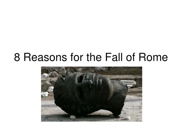 8 Reasons for the Fall of Rome