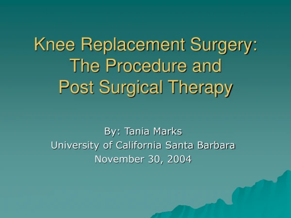 Knee Replacement Surgery: The Procedure and Post Surgical Therapy