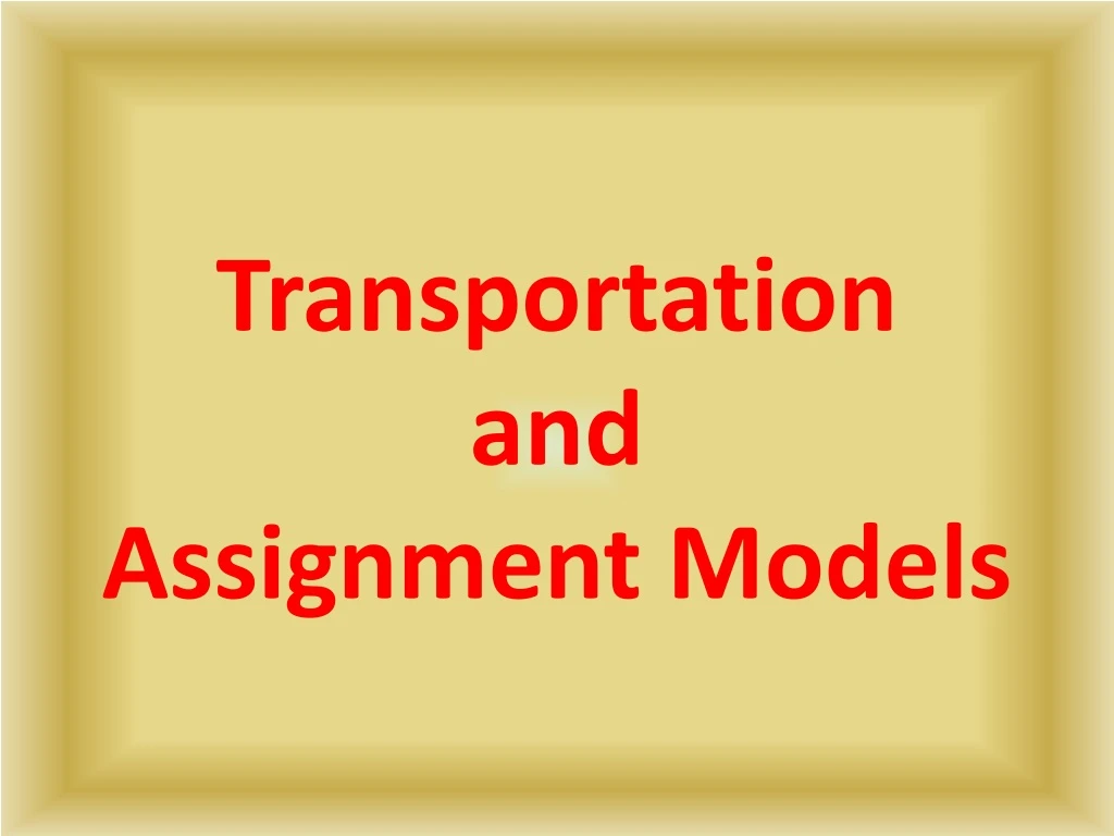 transportation and assignment model s