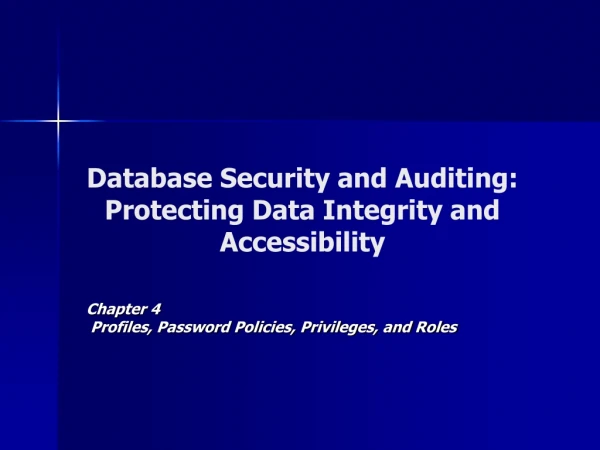 Database Security and Auditing: Protecting Data Integrity and Accessibility