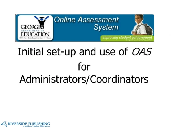 Initial set-up and use of  OAS for Administrators/Coordinators